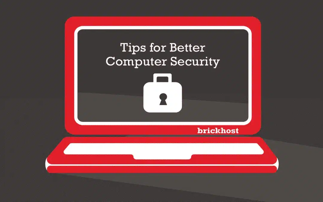 Tips for Better Computer Security - Brickhost