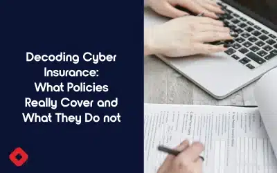 Decoding Cyber Insurance: What Policies Really Cover (and What They Don’t)