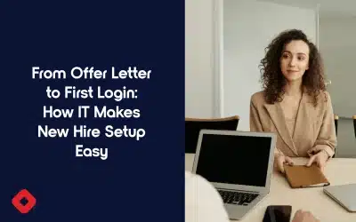 From Offer Letter to First Login: How IT Makes New Hire Setup Easy