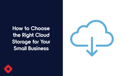 How to Choose the Right Cloud Storage for Your Small Business